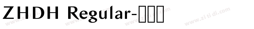 ZHDH Regular字体转换 ZHDH Regular字体转换